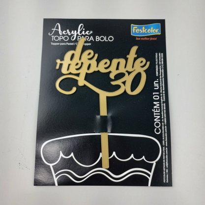 Topo de Bolo Acrílico – De Repente 30 Dourado - Festcolor